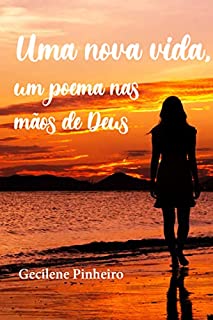 Uma nova vida: Um poema nas mãos de Deus