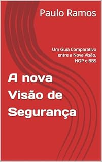 Livro A nova Visão de Segurança: Um Guia Comparativo entre a Nova Visão, HOP e BBS
