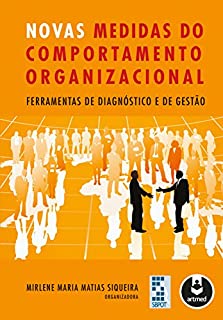 Novas Medidas do Comportamento Organizacional: Ferramentas de Diagnóstico e de Gestão