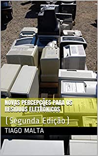 Livro Novas Percepções Para os Resíduos Eletrônicos: (Segunda Edição)