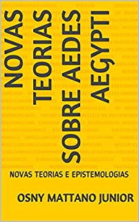 Livro NOVAS TEORIAS SOBRE AEDES AEGYPTI: NOVAS TEORIAS E EPISTEMOLOGIAS