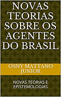 Livro NOVAS TEORIAS SOBRE OS AGENTES DO BRASIL: NOVAS TEORIAS E EPISTEMOLOGIAS