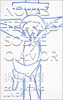 Livro NOVAS TEORIAS SOBRE O AMOR: NOVAS TEORIAS E EPISTEMOLOGIAS