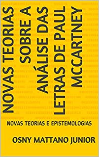 Livro NOVAS TEORIAS SOBRE A ANÁLISE DAS LETRAS DE PAUL MCCARTNEY: NOVAS TEORIAS E EPISTEMOLOGIAS
