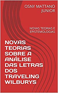 Livro NOVAS TEORIAS SOBRE A ANÁLISE DAS LETRAS DOS TRAVELING WILBURYS: NOVAS TEORIAS E EPISTEMOLOGIAS
