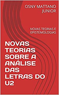 Livro NOVAS TEORIAS SOBRE A ANÁLISE DAS LETRAS DO U2: NOVAS TEORIAS E EPISTEMOLOGIAS