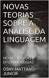 Livro NOVAS TEORIAS SOBRE A ANÁLISE DA LINGUAGEM: NOVAS TEORIAS E EPISTEMOLOGIAS