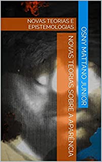 Livro NOVAS TEORIAS SOBRE A APARÊNCIA: NOVAS TEORIAS E EPISTEMOLOGIAS
