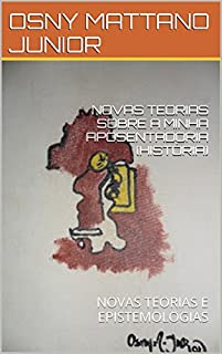 Livro NOVAS TEORIAS SOBRE A MINHA APOSENTADORIA (HISTÓRIA): NOVAS TEORIAS E EPISTEMOLOGIAS