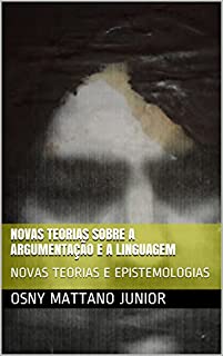 Livro NOVAS TEORIAS SOBRE A ARGUMENTAÇÃO E A LINGUAGEM: NOVAS TEORIAS E EPISTEMOLOGIAS