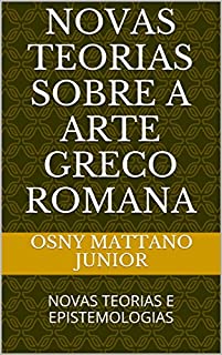 Livro NOVAS TEORIAS SOBRE A ARTE GRECO ROMANA: NOVAS TEORIAS  E EPISTEMOLOGIAS