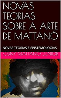 Livro NOVAS TEORIAS SOBRE A ARTE DE MATTANÓ: NOVAS TEORIAS E EPISTEMOLOGIAS