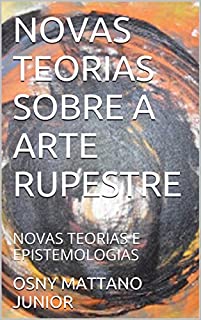 Livro NOVAS TEORIAS SOBRE A ARTE RUPESTRE: NOVAS TEORIAS E EPISTEMOLOGIAS