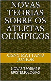 Livro NOVAS TEORIAS SOBRE OS ATLETAS OLÍMPICOS: NOVAS TEORIAS E EPISTEMOLOGIAS
