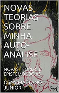 Livro NOVAS TEORIAS SOBRE MINHA AUTO-ANÁLISE: NOVAS TEORIAS E EPISTEMOLOGIAS