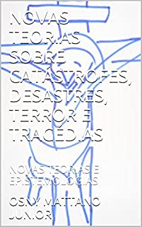 Livro NOVAS TEORIAS SOBRE CATÁSTROFES, DESASTRES, TERROR E TRAGÉDIAS: NOVAS TEORIAS E EPISTEMOLOGIAS