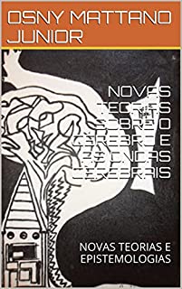 Livro NOVAS TEORIAS SOBRE O CÉREBRO E AS ONDAS CEREBRAIS: NOVAS TEORIAS E EPISTEMOLOGIAS