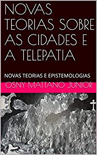Livro NOVAS TEORIAS SOBRE AS CIDADES E A TELEPATIA: NOVAS TEORIAS E EPISTEMOLOGIAS