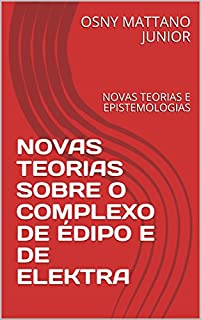 Livro NOVAS TEORIAS SOBRE O COMPLEXO DE ÉDIPO E DE ELEKTRA: NOVAS TEORIAS E EPISTEMOLOGIAS