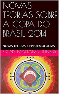 Livro NOVAS TEORIAS SOBRE A COPA DO BRASIL 2014: NOVAS TEORIAS E EPISTEMOLOGIAS