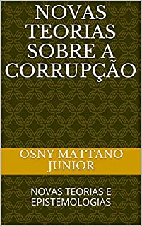 Livro NOVAS TEORIAS SOBRE A CORRUPÇÃO: NOVAS TEORIAS E EPISTEMOLOGIAS