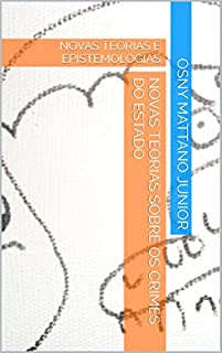 Livro NOVAS TEORIAS SOBRE OS CRIMES DO ESTADO: NOVAS TEORIAS E EPISTEMOLOGIAS