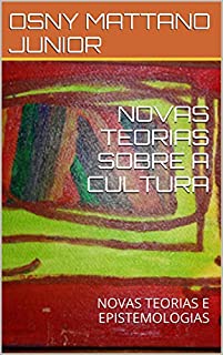 Livro NOVAS TEORIAS SOBRE A CULTURA: NOVAS TEORIAS E EPISTEMOLOGIAS