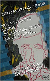Livro NOVAS TEORIAS SOBRE A DESCONTINUIDADE NA VIDA MENTAL: NOVAS TEORIAS E EPISTEMOLOGIAS