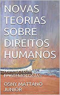 Livro NOVAS TEORIAS SOBRE DIREITOS HUMANOS: NOVAS TEORIAS E EPISTEMOLOGIAS