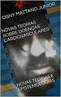 Livro NOVAS TEORIAS SOBRE DOENÇAS CARDIOVASCULARES: NOVAS TEORIAS E EPISTEMOLOGIAS