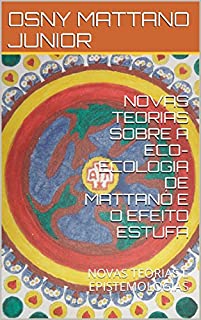 Livro NOVAS TEORIAS SOBRE A ECO-ECOLOGIA DE MATTANÓ E O EFEITO ESTUFA: NOVAS TEORIAS E EPISTEMOLOGIAS