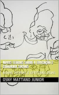 Livro NOVAS TEORIAS SOBRE A EDUCAÇÃO E CIDADANIA SOCIAIS: NOVAS TEORIAS E EPISTEMOLOGIAS