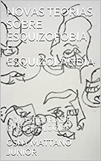 Livro NOVAS TEORIAS SOBRE ESQUIZOFOBIA E ESQUIZOLÂNDIA: NOVAS TEORIAS E EPISTEMOLOGIAS