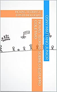 Livro NOVAS TEORIAS SOBRE O ESTUPRO COLETIVO: NOVAS TEORIAS E EPISTEMOLOGIAS
