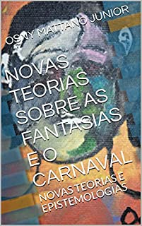 Livro NOVAS TEORIAS SOBRE AS FANTASIAS E O CARNAVAL: NOVAS TEORIAS E EPISTEMOLOGIAS