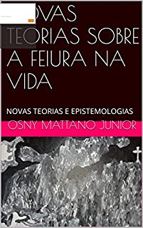 Livro NOVAS TEORIAS SOBRE A FEIURA NA VIDA: NOVAS TEORIAS E EPISTEMOLOGIAS