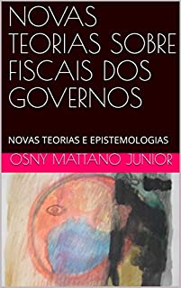 Livro NOVAS TEORIAS SOBRE FISCAIS DOS GOVERNOS: NOVAS TEORIAS E EPISTEMOLOGIAS