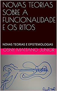 Livro NOVAS TEORIAS SOBRE A FUNCIONALIDADE E OS RITOS: NOVAS TEORIAS E EPISTEMOLOGIAS