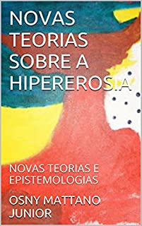 Livro NOVAS TEORIAS SOBRE A HIPEREROSIA: NOVAS TEORIAS E EPISTEMOLOGIAS