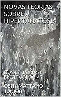 Livro NOVAS TEORIAS SOBRE A HIPERTANATOSIA: NOVAS TEORIAS E EPISTEMOLOGIAS