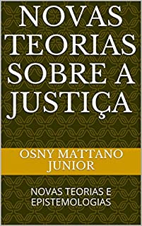 Livro NOVAS TEORIAS SOBRE A JUSTIÇA: NOVAS TEORIAS E EPISTEMOLOGIAS