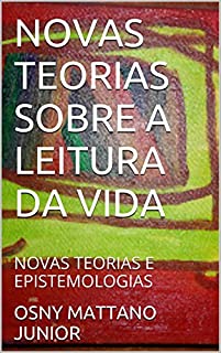 Livro NOVAS TEORIAS SOBRE A LEITURA DA VIDA: NOVAS TEORIAS E EPISTEMOLOGIAS