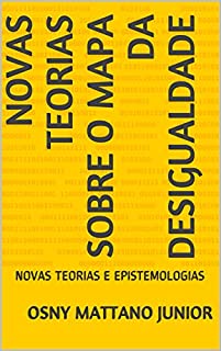 Livro NOVAS TEORIAS SOBRE O MAPA DA DESIGUALDADE: NOVAS TEORIAS E EPISTEMOLOGIAS