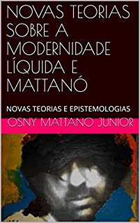 Livro NOVAS TEORIAS SOBRE A MODERNIDADE LÍQUIDA E MATTANÓ: NOVAS TEORIAS E EPISTEMOLOGIAS