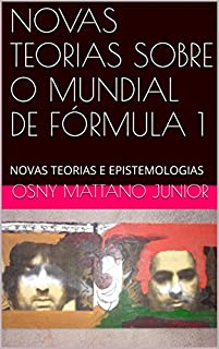 Livro NOVAS TEORIAS SOBRE O MUNDIAL DE FÓRMULA 1: NOVAS TEORIAS E EPISTEMOLOGIAS