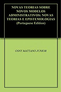 Livro NOVAS TEORIAS SOBRE NOVOS MODELOS ADMINISTRATIVOS: NOVAS TEORIAS E EPISTEMOLOGIAS