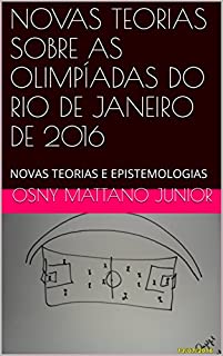 Livro NOVAS TEORIAS SOBRE AS OLIMPÍADAS DO RIO DE JANEIRO DE 2016: NOVAS TEORIAS E EPISTEMOLOGIAS