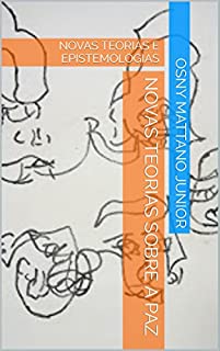 Livro NOVAS TEORIAS SOBRE A PAZ: NOVAS TEORIAS E EPISTEMOLOGIAS