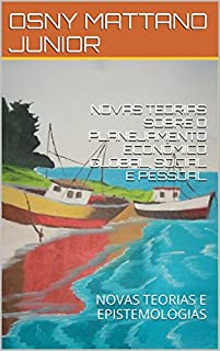 Livro NOVAS TEORIAS SOBRE O PLANEJAMENTO ECONÔMICO GLOBAL, SOCIAL E PESSOAL: NOVAS TEORIAS E EPISTEMOLOGIAS