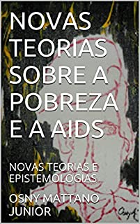 Livro NOVAS TEORIAS SOBRE A POBREZA E A AIDS: NOVAS TEORIAS E EPISTEMOLOGIAS